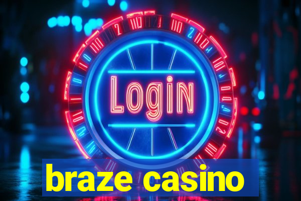 braze casino